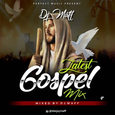 Dj Maff Latest Gospel Mix