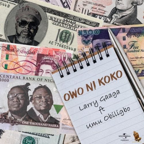 DOWNLOAD Larry Gaaga Owo Ni Koko ft. Umu Obiligbo Mp3 