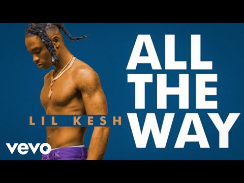 Lil Kesh All The Way Video