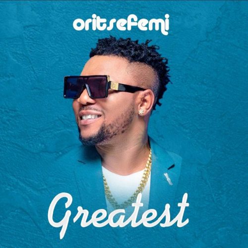 Oritse Femi Greatest mp3 download 