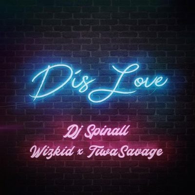 DJ Spinall Ft. Wizkid & Tiwa Savage – Dis Love (Prod. by Spellz) Mp3 Audio Download