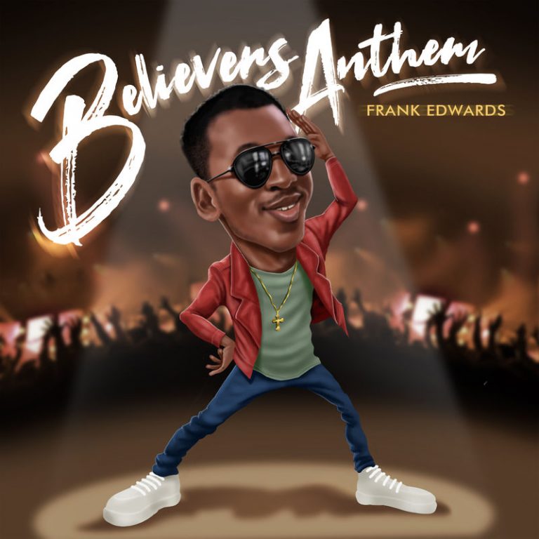 Frank Edwards - Believers Anthem Mp3 Audio Download