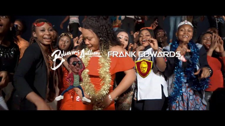 VIDEO: Frank Edwards – Believers Anthem