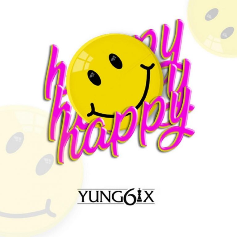 Yung6ix - Happy (Prod. by GospelOnDeBeatz) Mp3 Audio Download