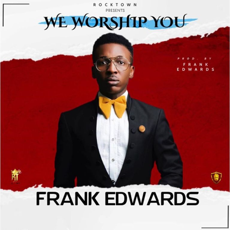 Frank Edwards – We Worship You