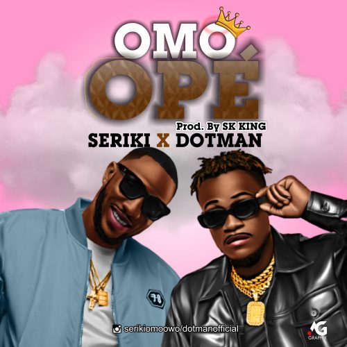 Seriki x Dotman Omo Ope Download